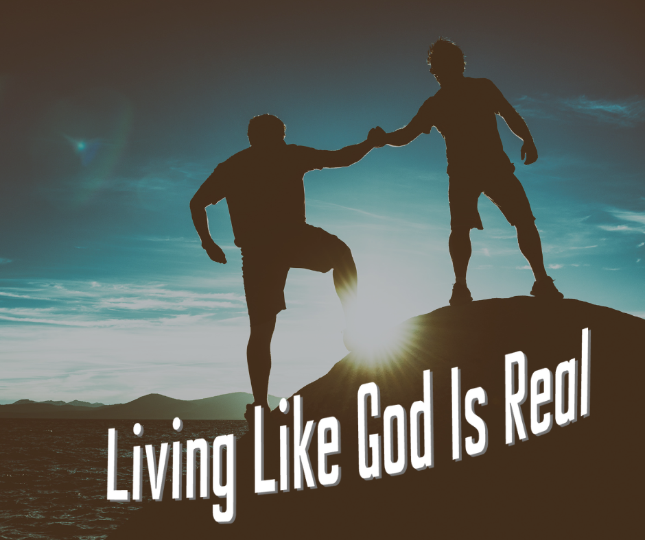 Living like God is Real
